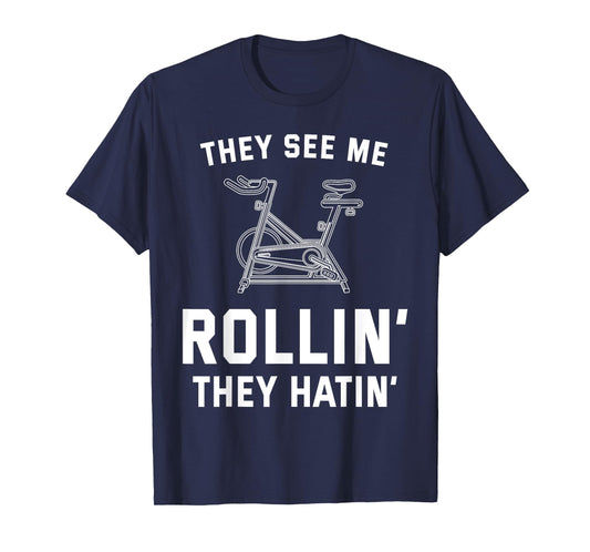 They See Me Rollin They Hatin Spin Class Funny Spinning Gym T-Shirt