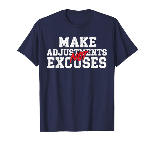 Make Adjustments Not Excuses Motivational Quote T-Shirt