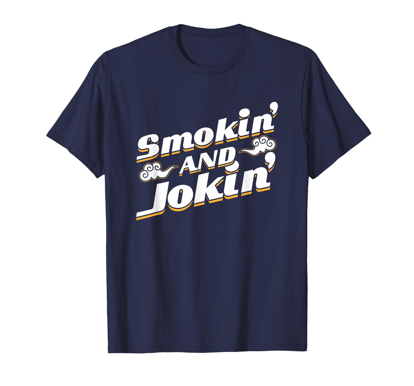Smokin' and Jokin' T Shirt T-Shirt