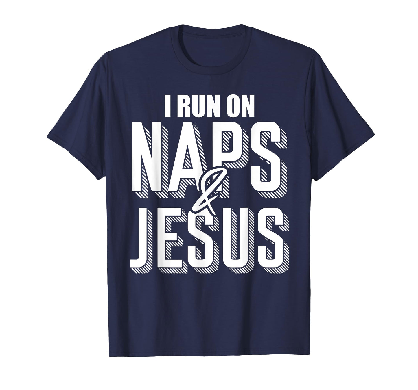 I Run On Naps And Jesus Religion God Church Christian T-Shirt