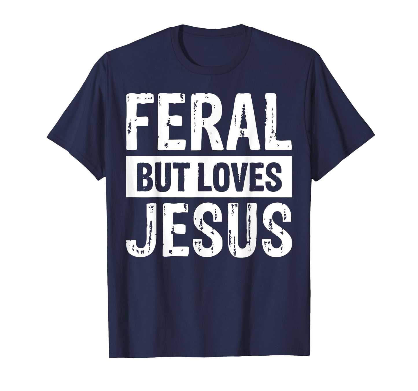 Feral But Loves Jesus T-Shirt