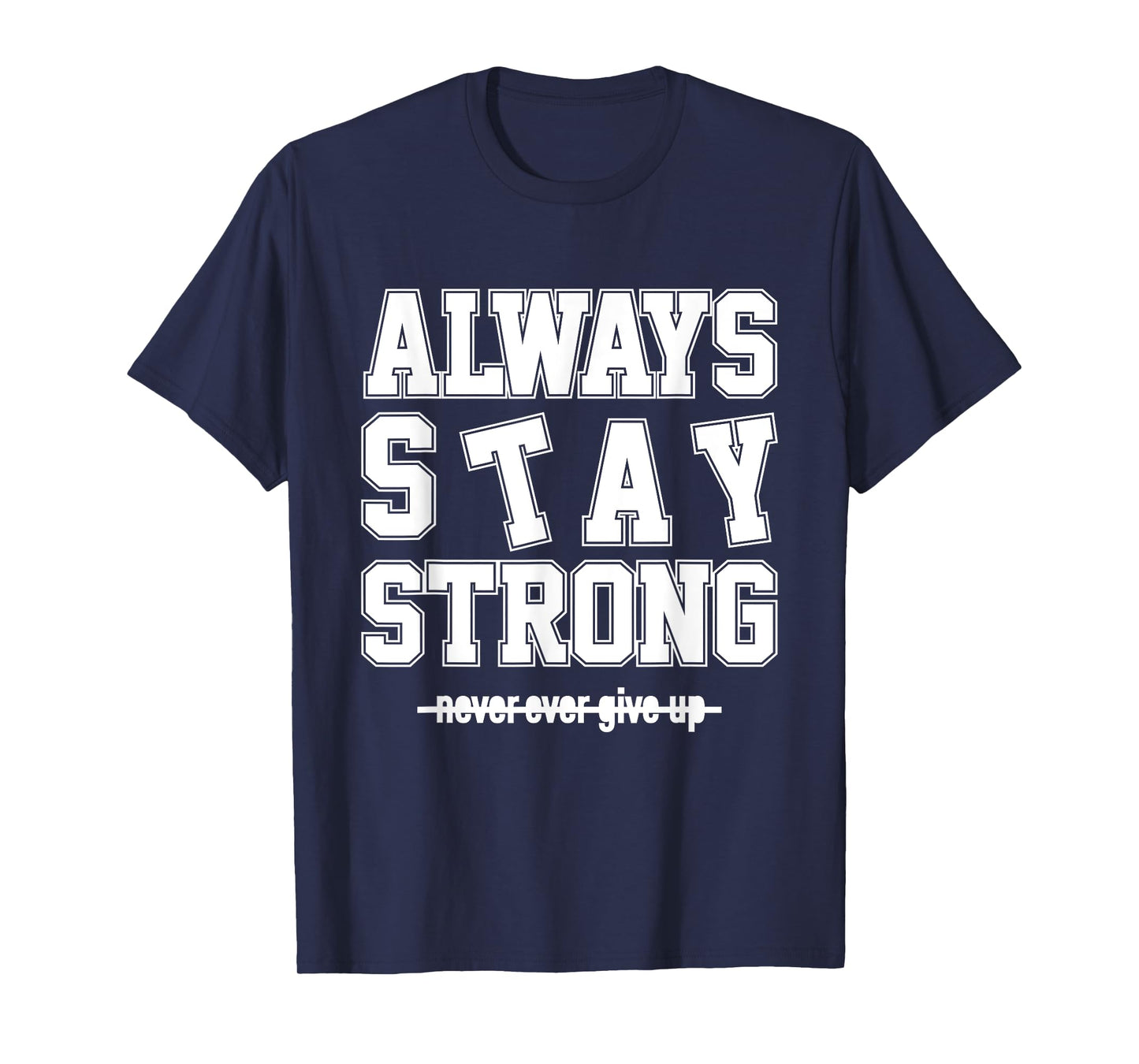 Always Stay Strong Cool Illustration Quotes Graphic Designs T-Shirt
