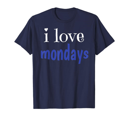 I Love Mondays T-Shirt