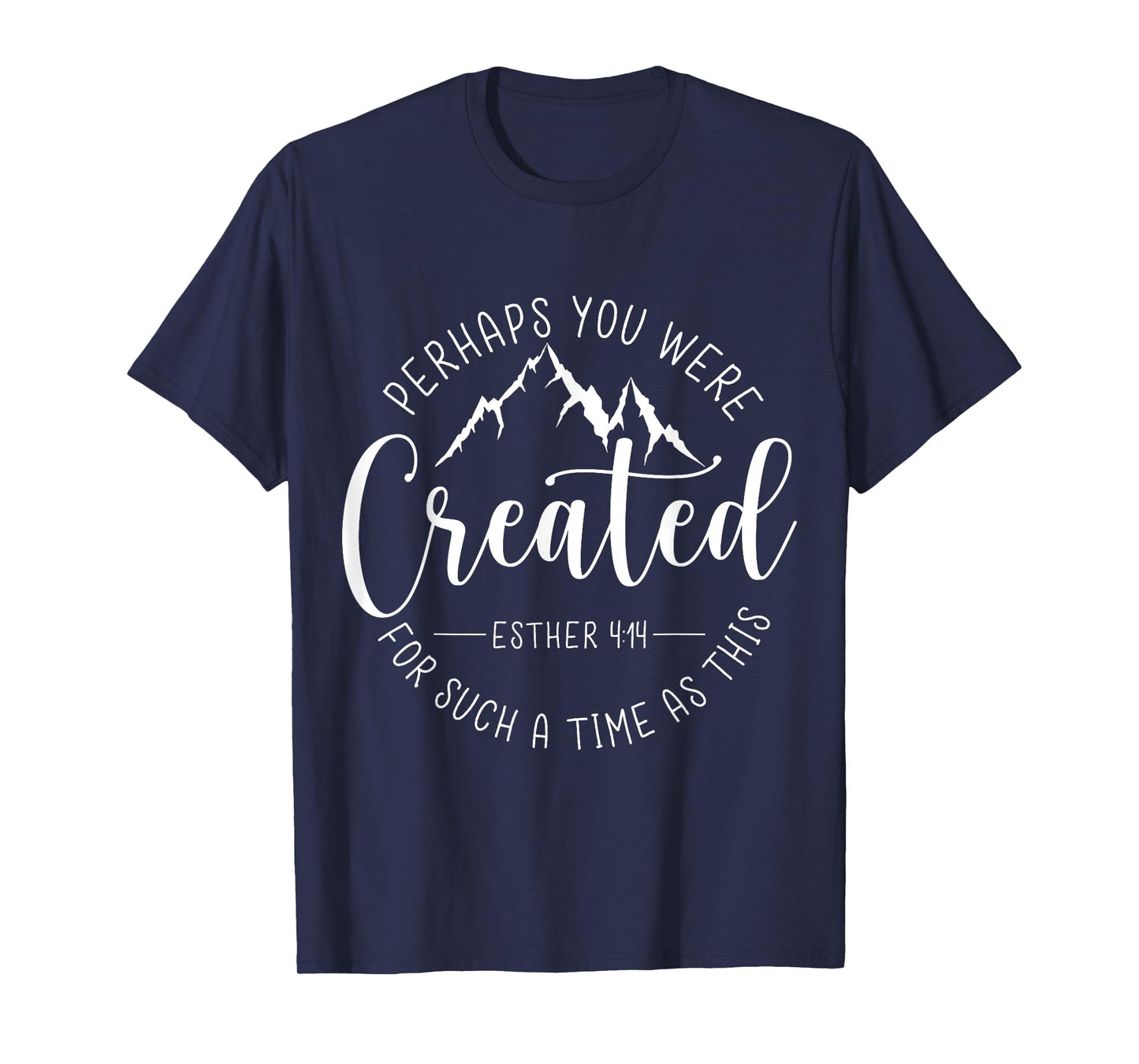 Perhaps You Were Created For Such A Time As This Religious T-Shirt