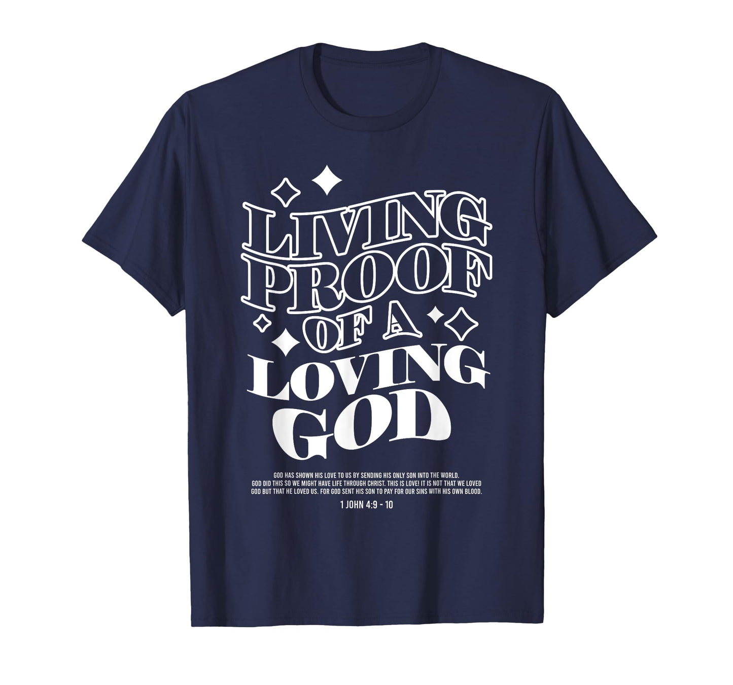 Living Proof of a Loving God Jesus Christian bible verse T-Shirt