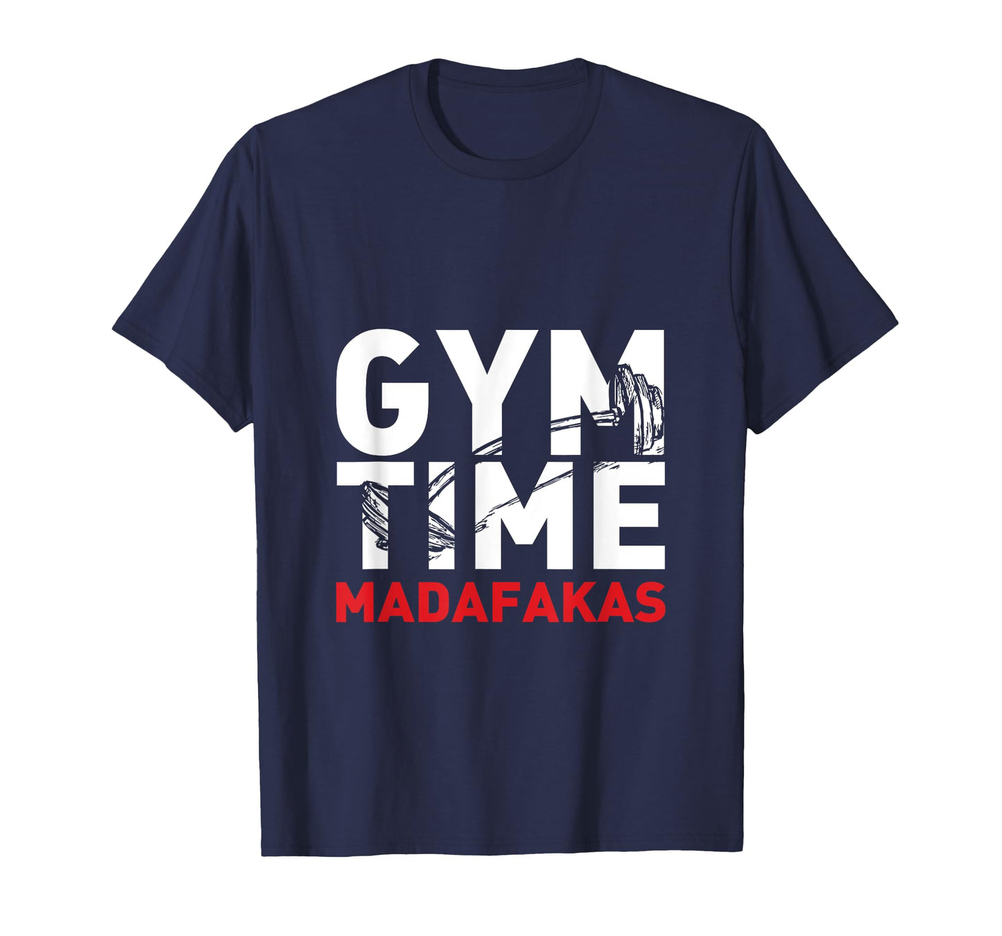Gym Time Madafakas T-Shirt For The Weightlifter T-Shirt