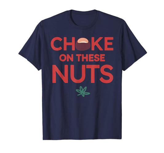 Funny Trendy T-Shirt - Unisex Adults - Black - Small - Short Sleeve - Crew Neck - Casual Sports - Funny Choke On These Nuts Graphic Tee