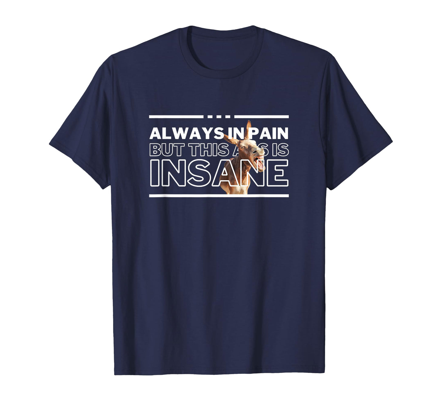 UnhingedHellions Always In Pain But Insane Funny Workout Gym Pump Cover Meme T-Shirt