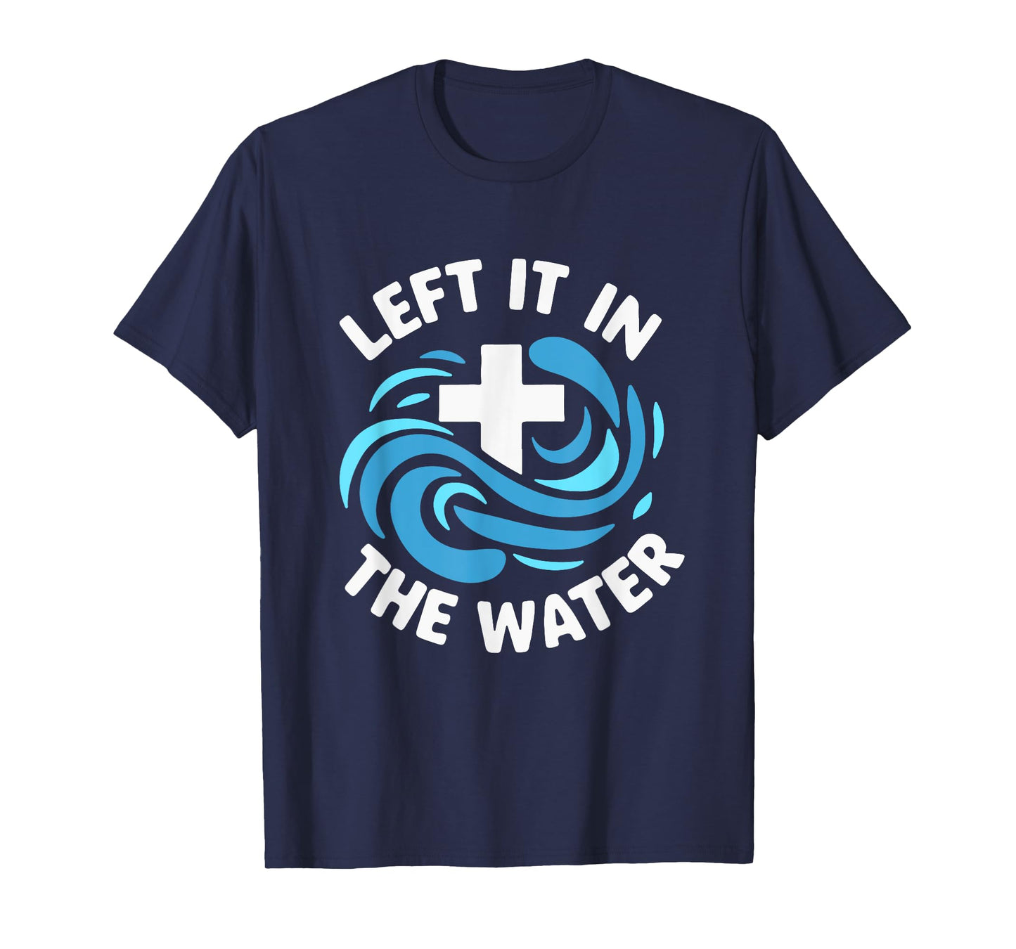 Left It In The Water Baptism Baptized Christian T-Shirt
