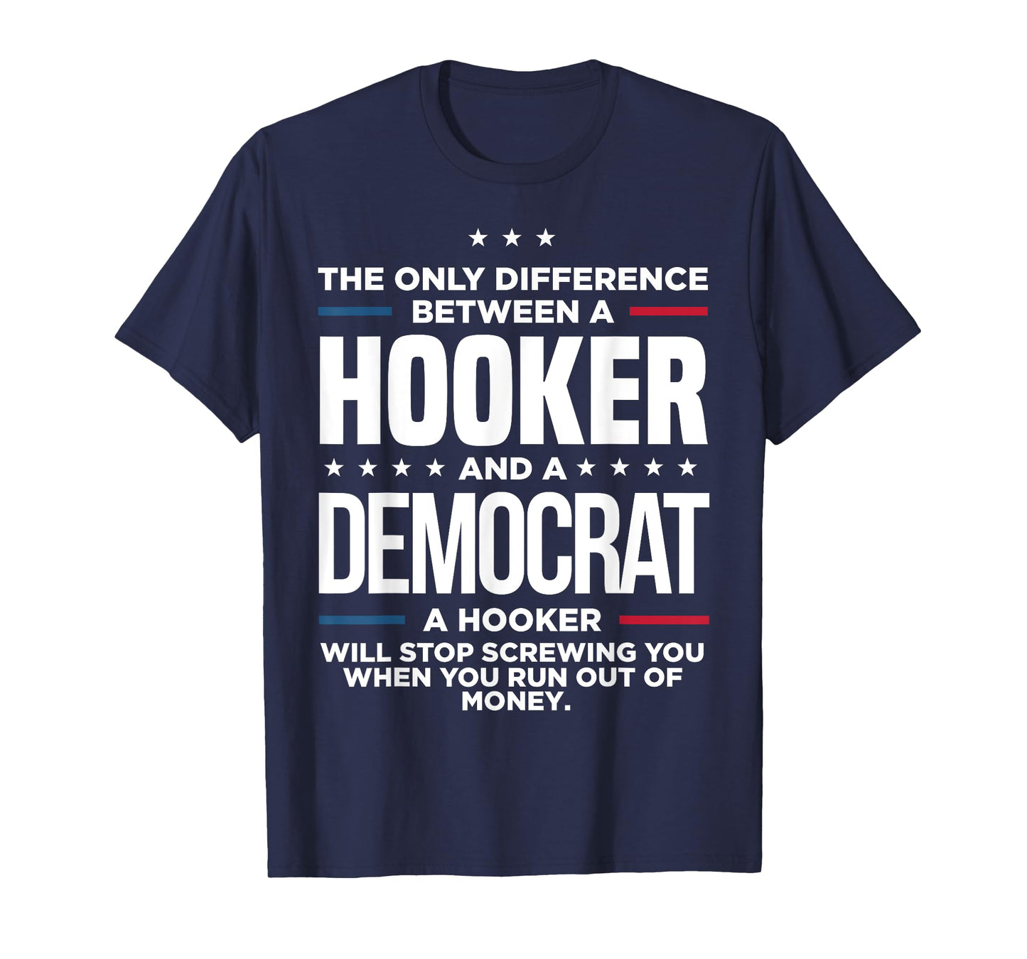 The Only Difference Between Hooker And A Democrat A Hooker T-Shirt