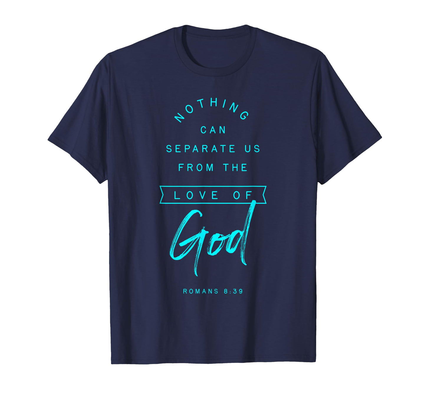 Romans 8 39 From the Love of God Bible Verse Quote Religious T-Shirt