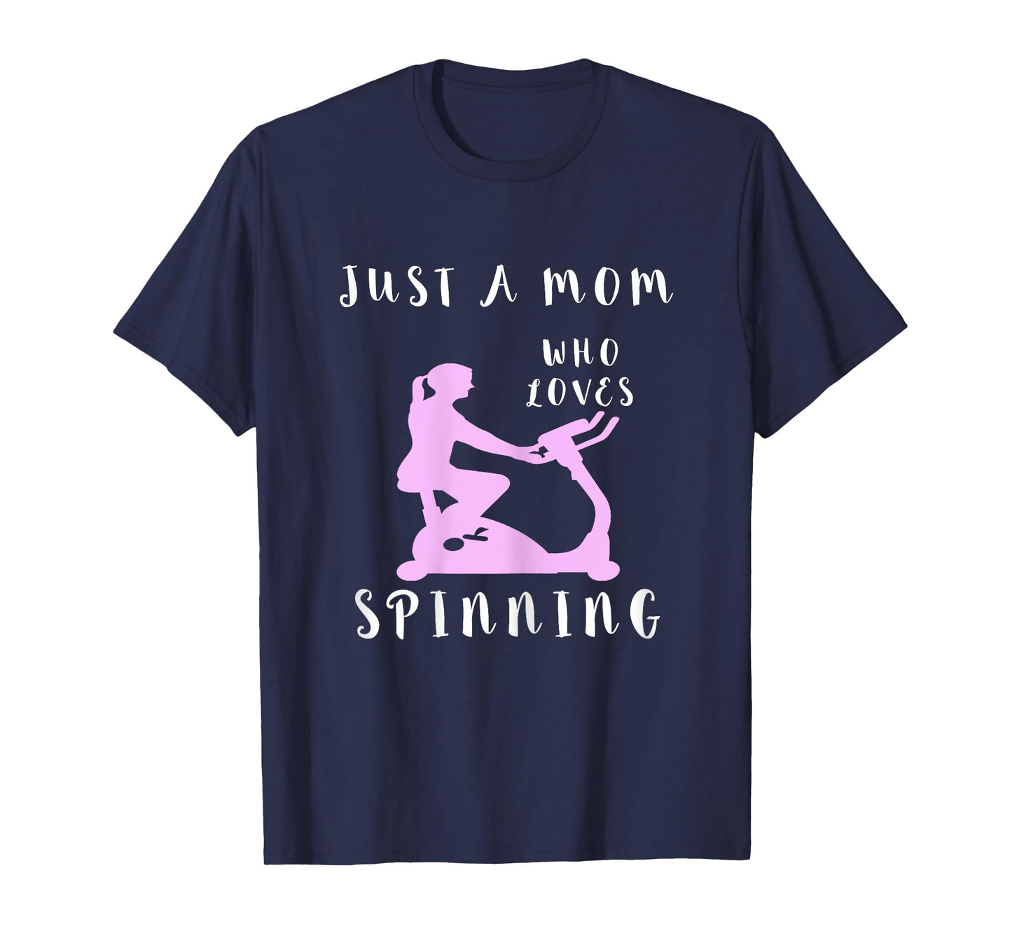 Just A Mom Who Loves Spinning Class Indoor Cycling Mother T-Shirt