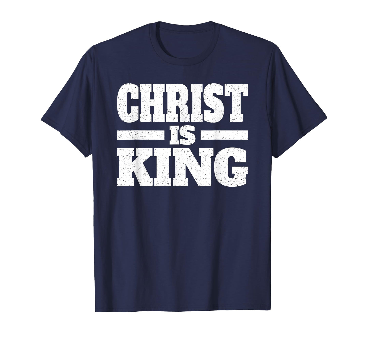 CHRIST IS KING JESUS IS KING CHRISTIAN FAITH T-Shirt