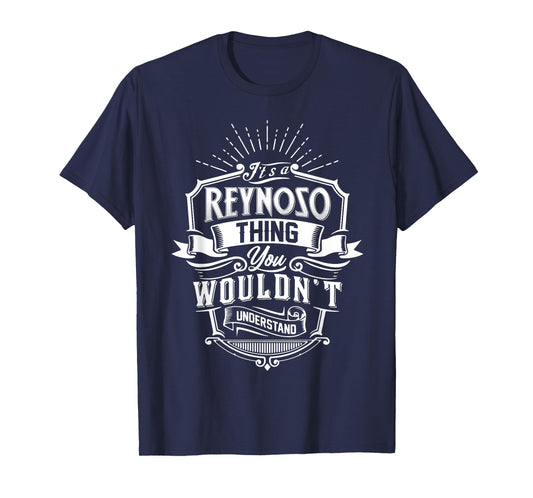 It's A REYNOSO Thing You Wouldn't Understand Name Vintage T-Shirt