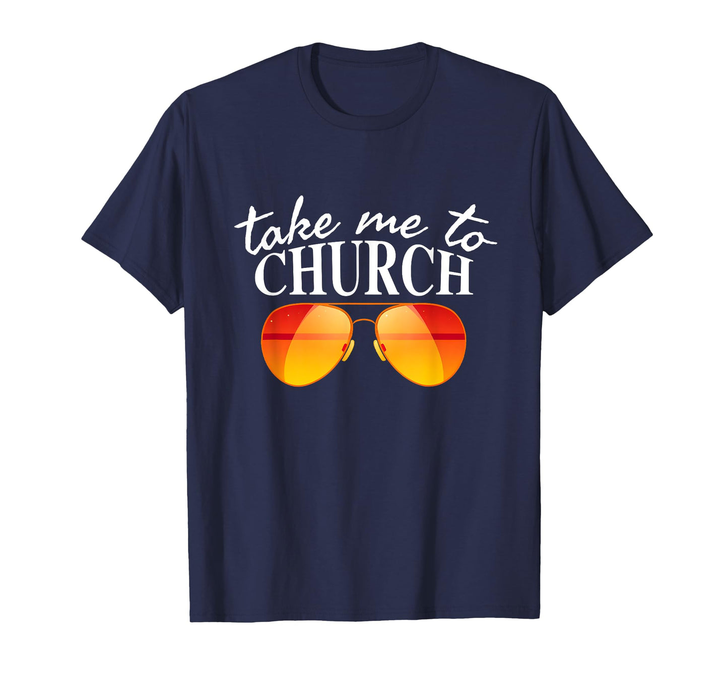 Take Me To The Church Cool Sunglasses Religious Christian T-Shirt