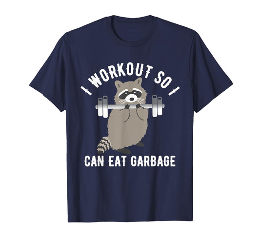 So I Can Eat Garbage | Funny Raccoon Trash Panda Workout Gym T-Shirt
