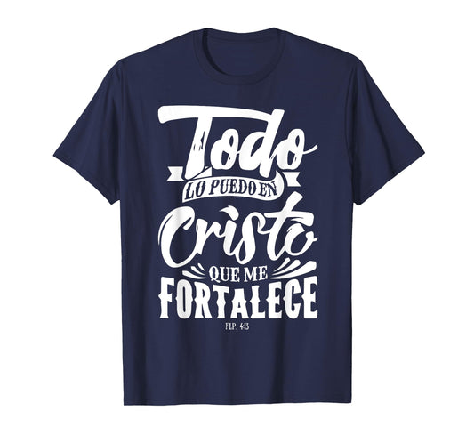 Todo lo Puedo en Cristo Mensajes Biblicos Espanol Cristianos T-Shirt