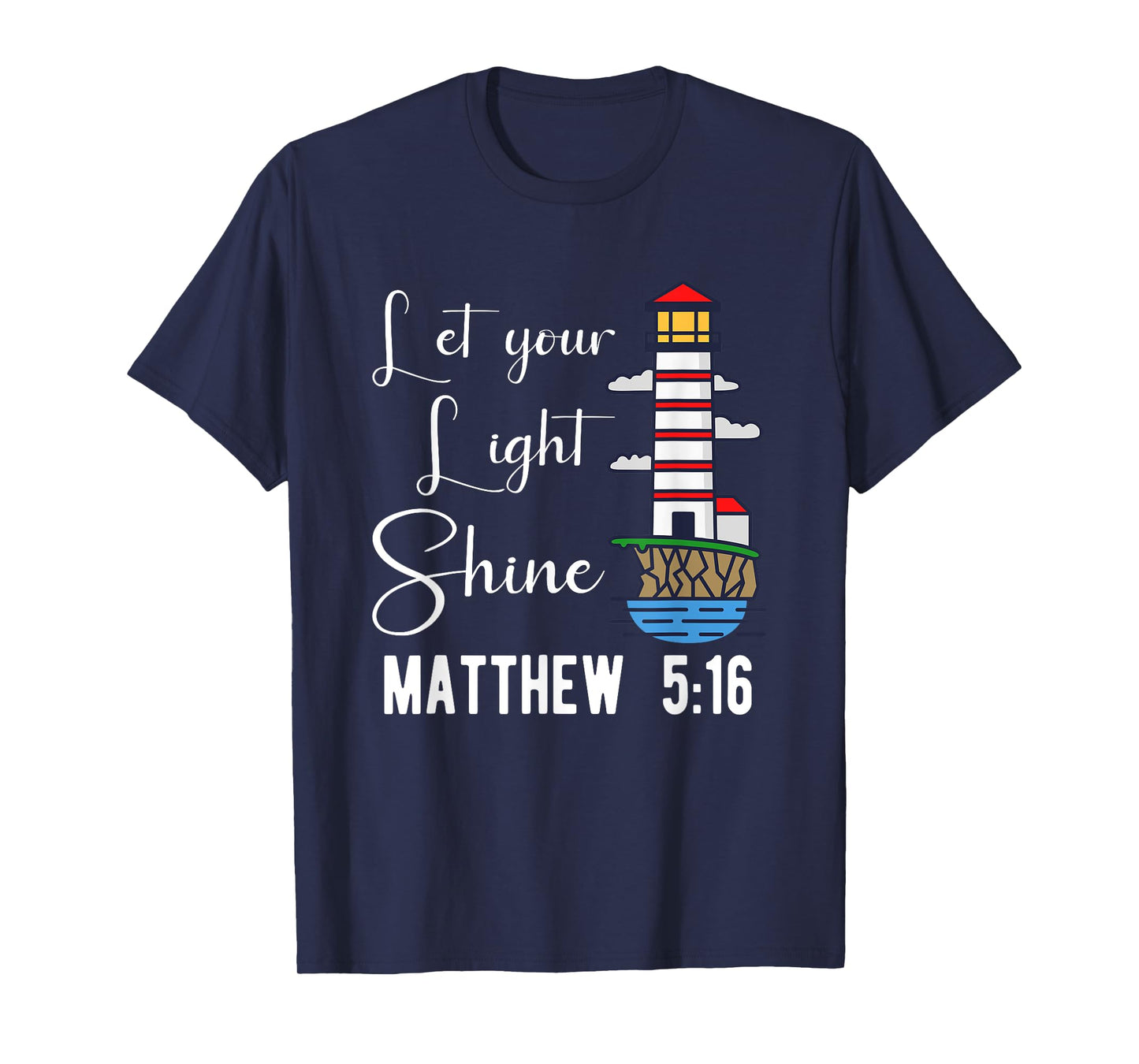 Christianity Jesus God Lighthouse - let your light shine T-Shirt