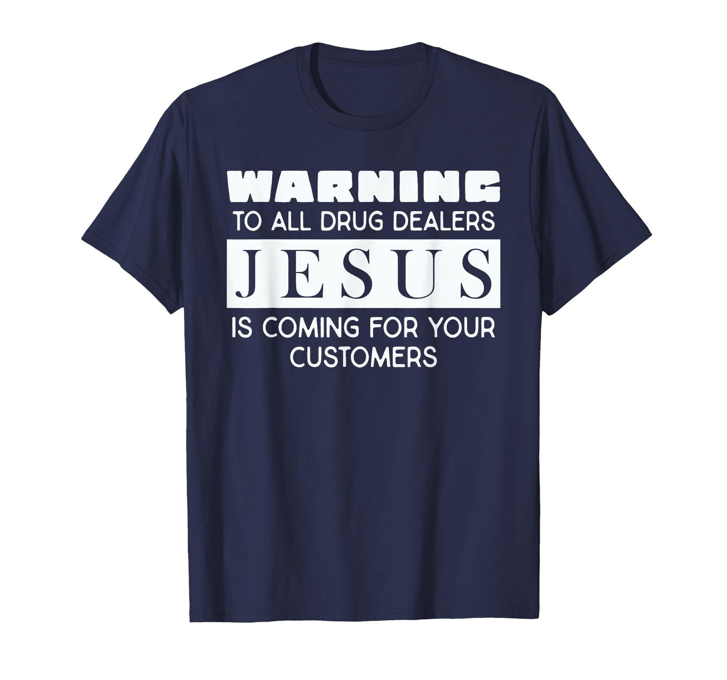 Warning To All Drug Dealers Jesus Is Coming T-Shirt