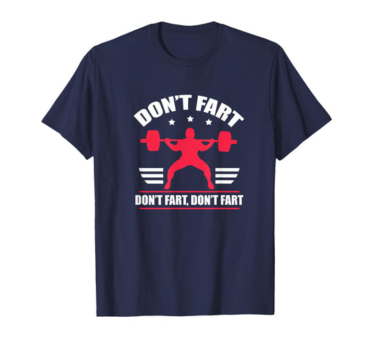 Don't Fart Funny Fitness Weightlifting Powerlifting T-Shirt