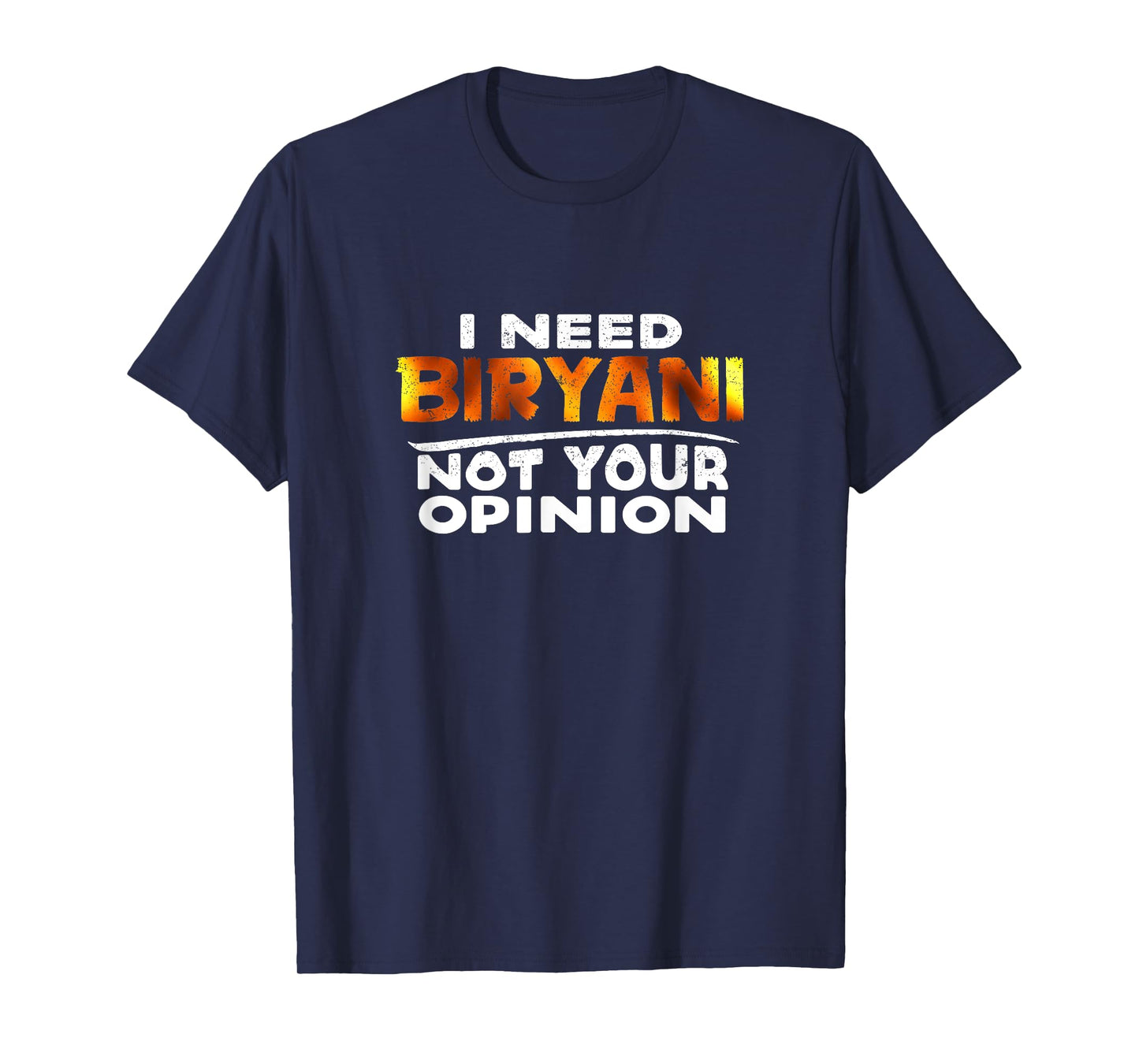 I Need Biryani Funny T Shirt T-Shirt