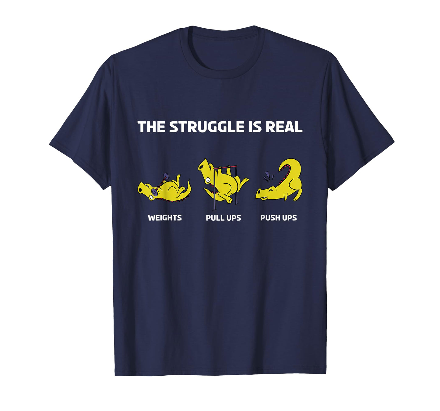 The Struggle Is Real Funny Dinosaur Fitness Trainer T-Shirt