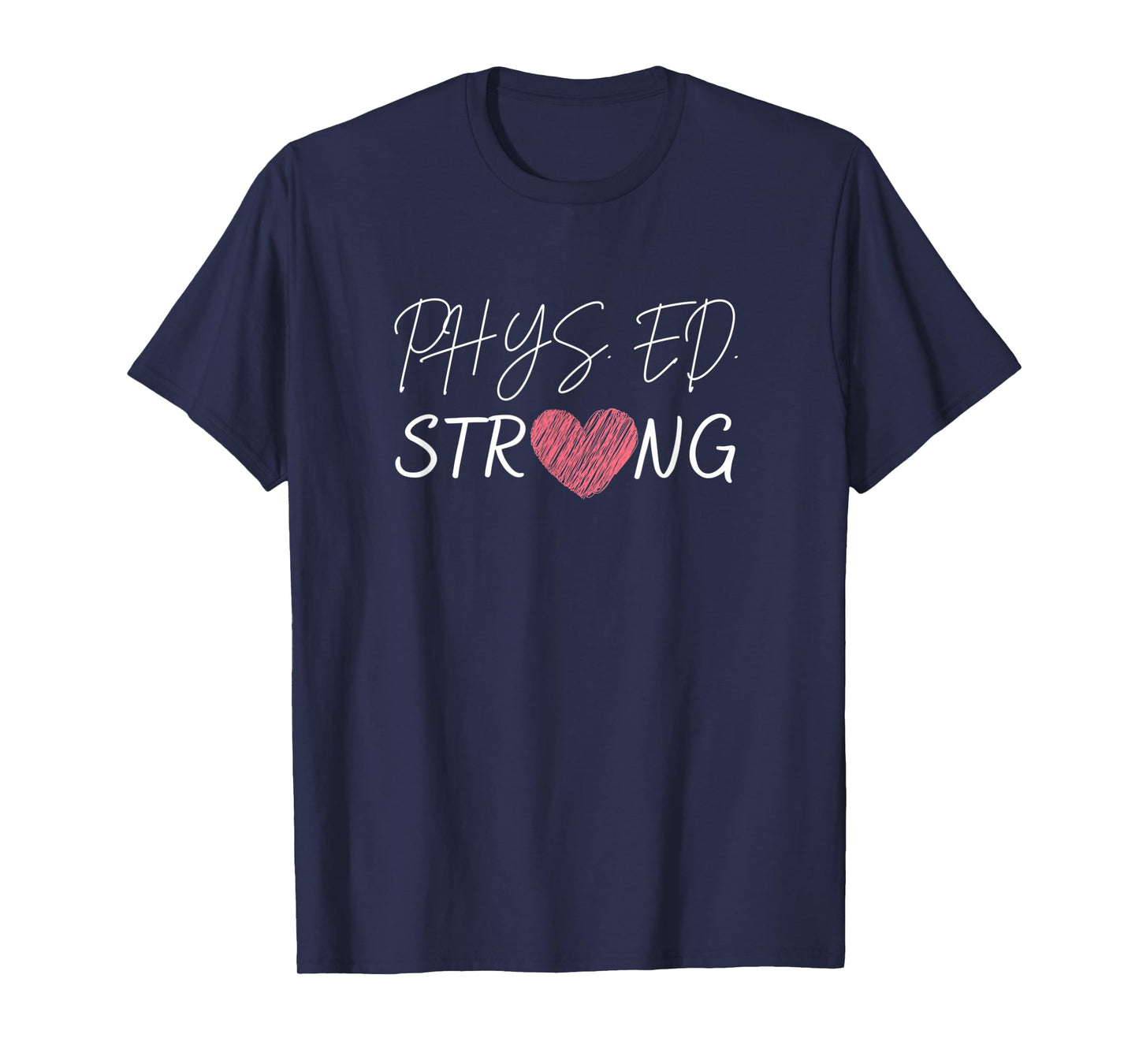 Physical Education Teacher-Phys.Ed Strong T-Shirt