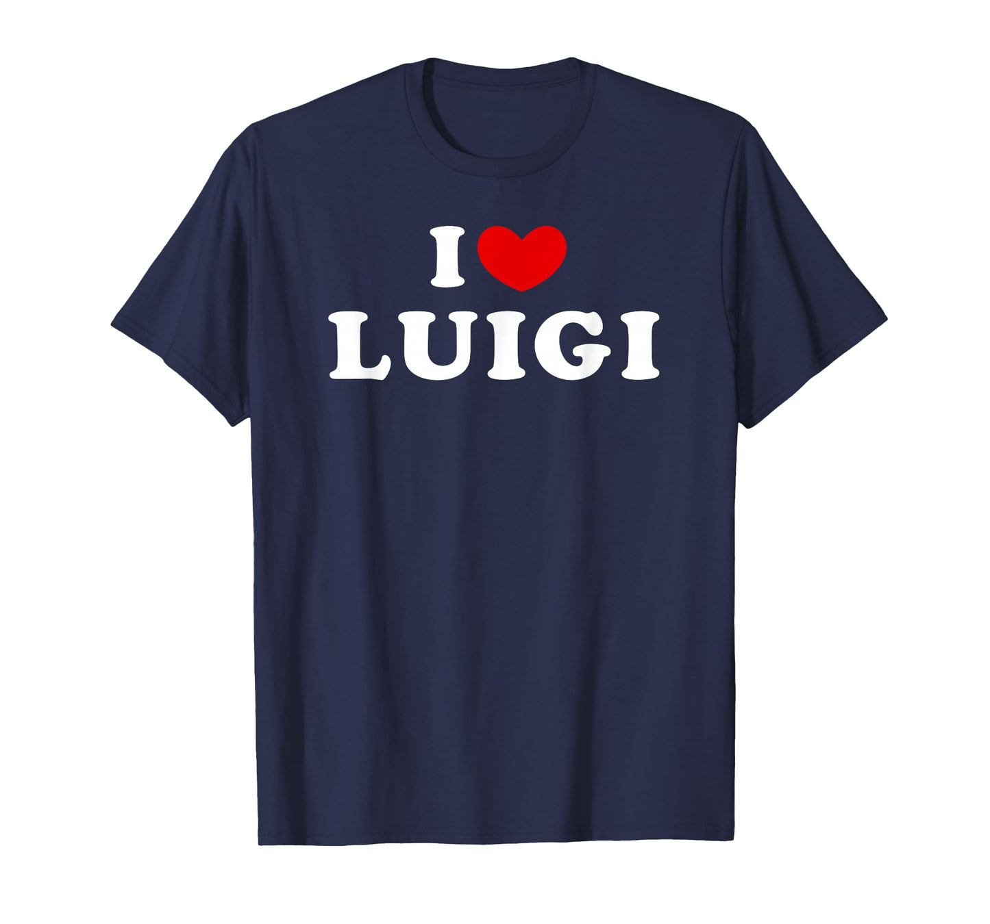 I Love Luigi, I Heart Luigi T-Shirt