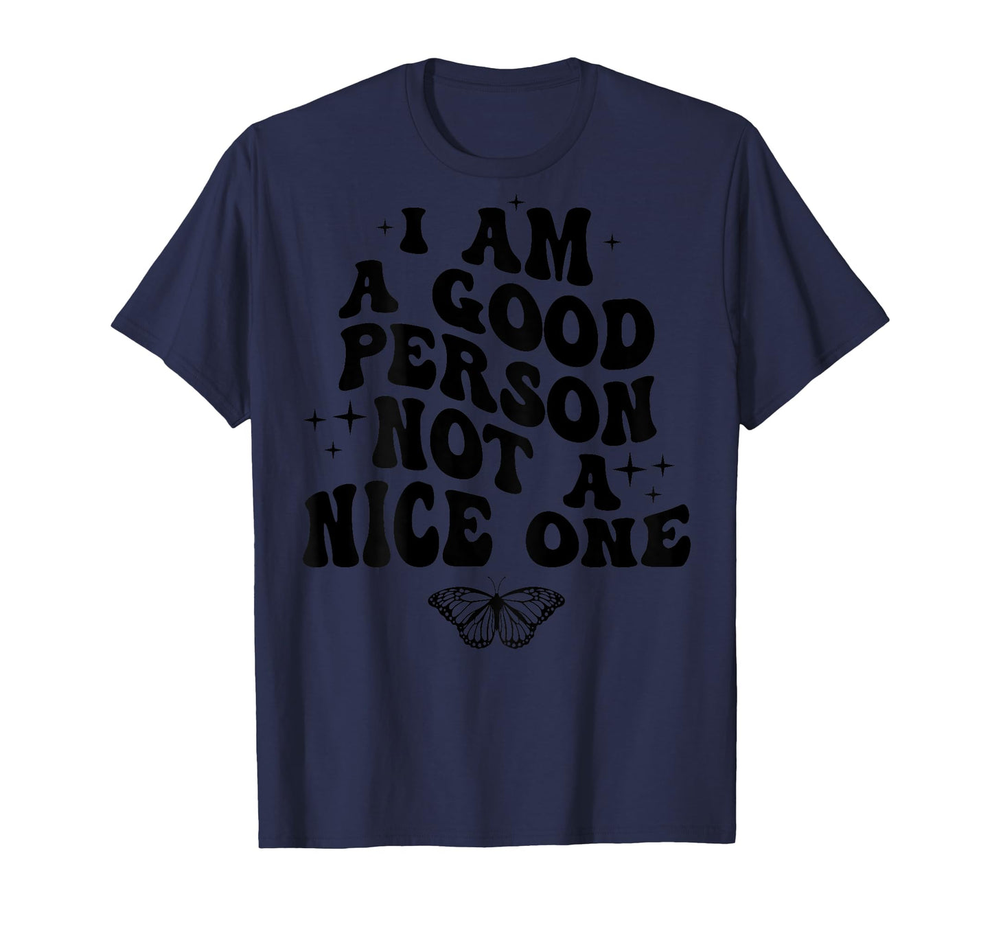 I Am A Good Person Not A Nice One (on back) T-Shirt