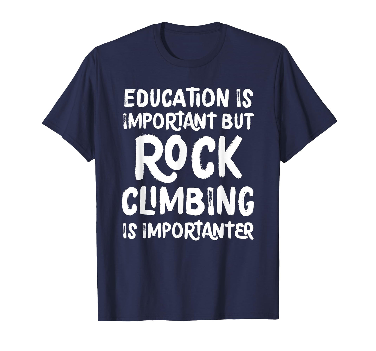 Education Is Important But Rock Climbing Is Importanter T-Shirt