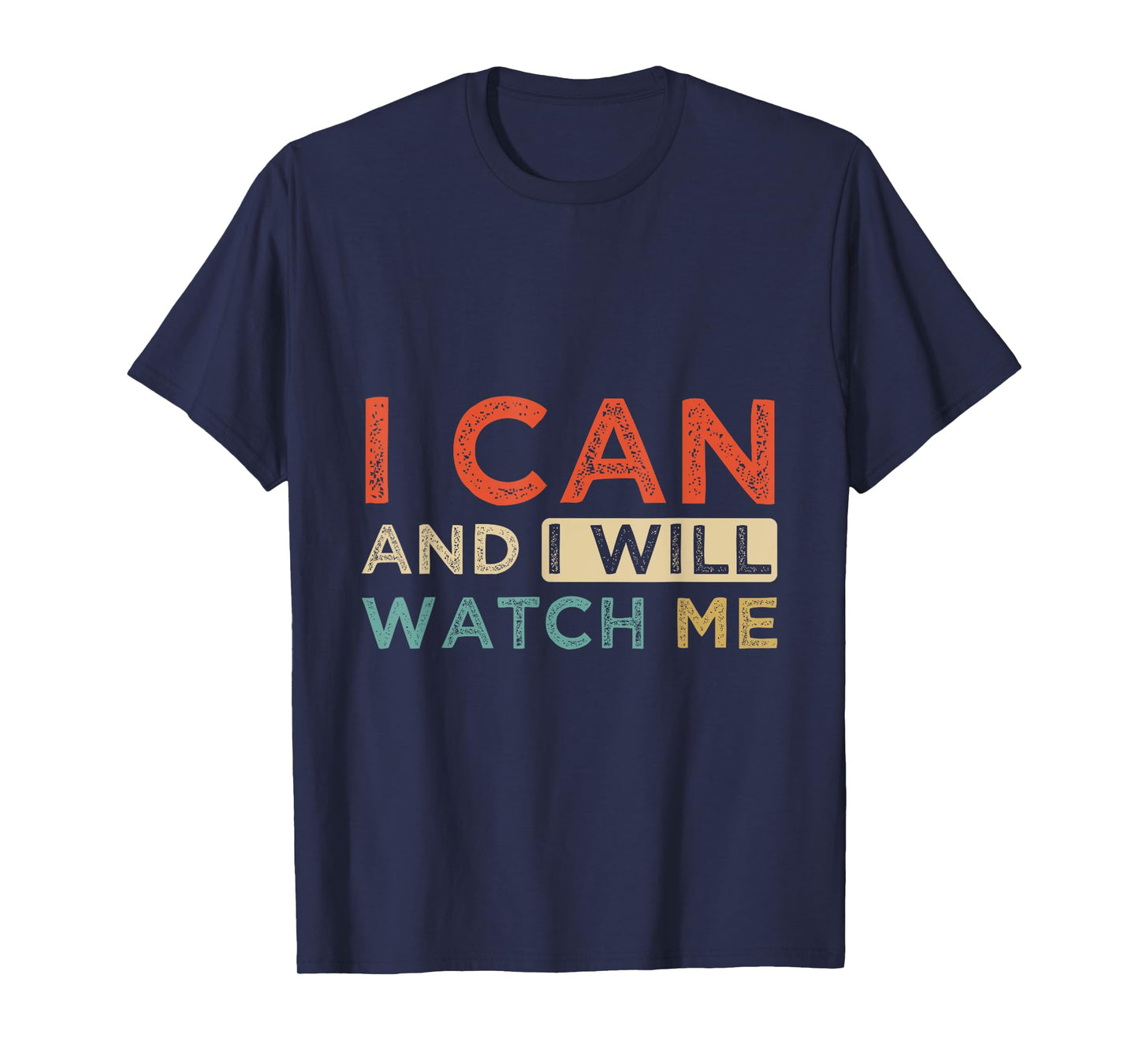 Positive Message I Can & I Will Watch Me, Positive Quotes T-Shirt