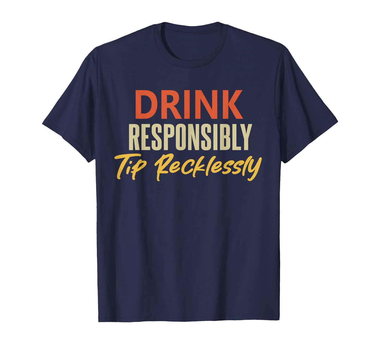 Drink Responsibly Tip Recklessly Funny Bartender Vintage T-Shirt