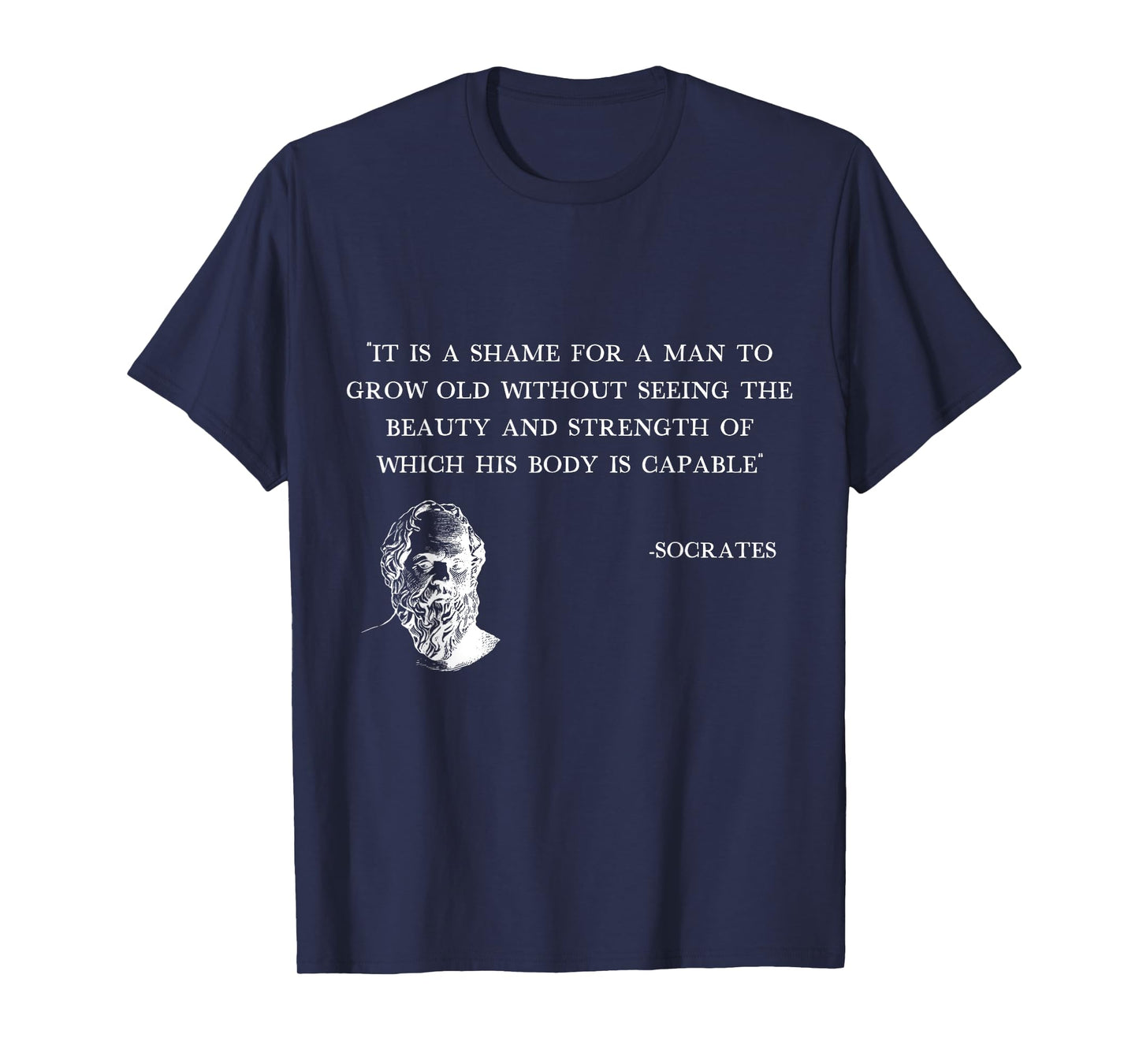 It's shame for a man to grow old Socrates Quote gym Stoicism T-Shirt