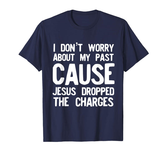 Jesus Dropped the Charges Religious Love God T-Shirt