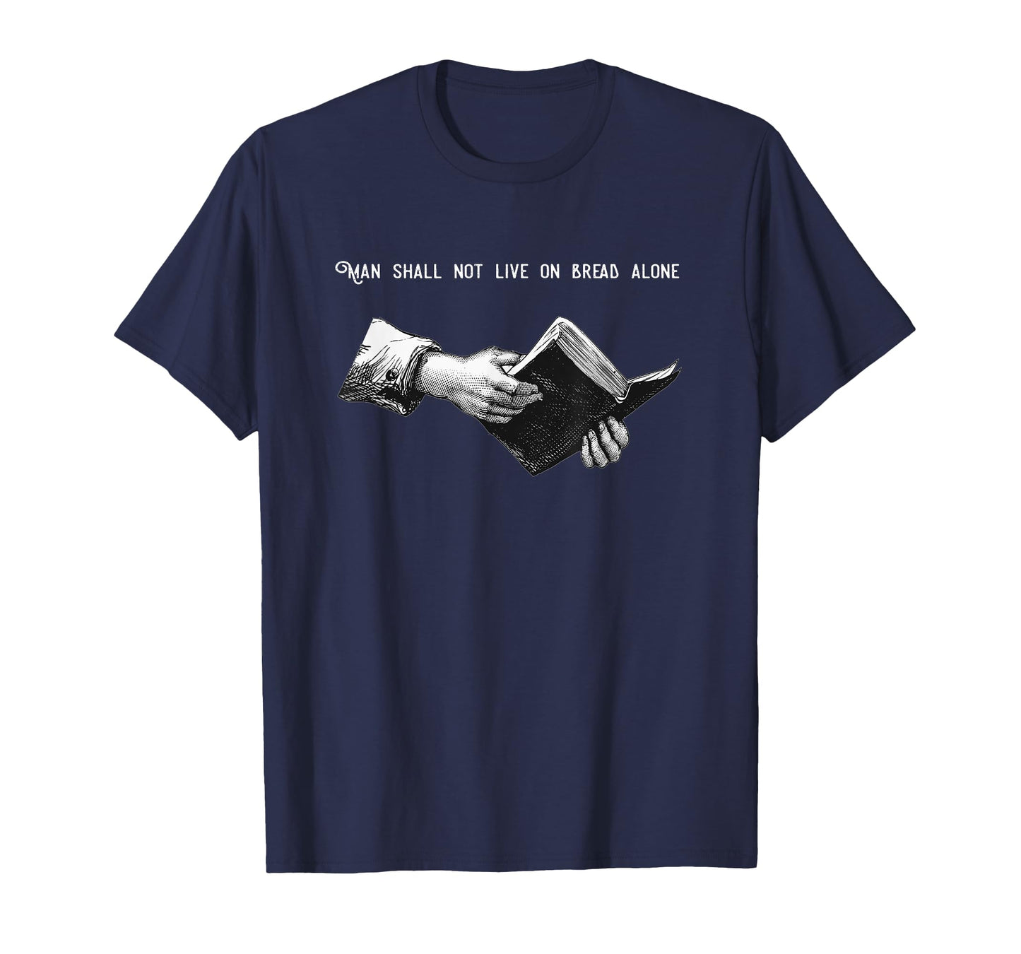 Man Shall Not Live on Bread Alone | Matthew 4:4 Bible Verse T-Shirt