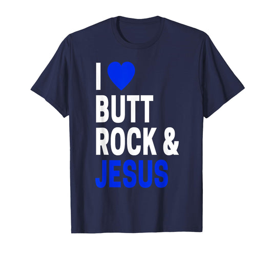 Inappropriate Gift For Men & Women I Love Butt Rock & Jesus T-Shirt
