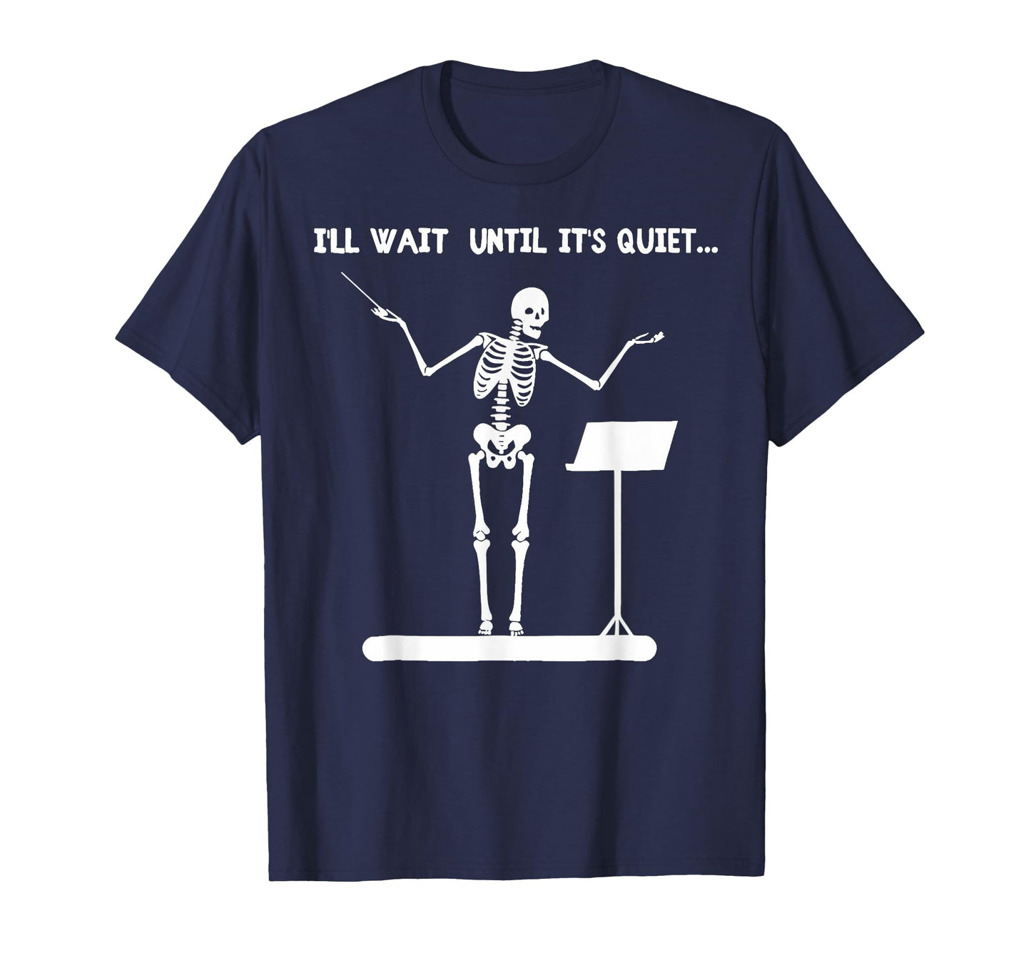 I'll Wait Until It's Quiet Funny Skeleton Conductor T-Shirt