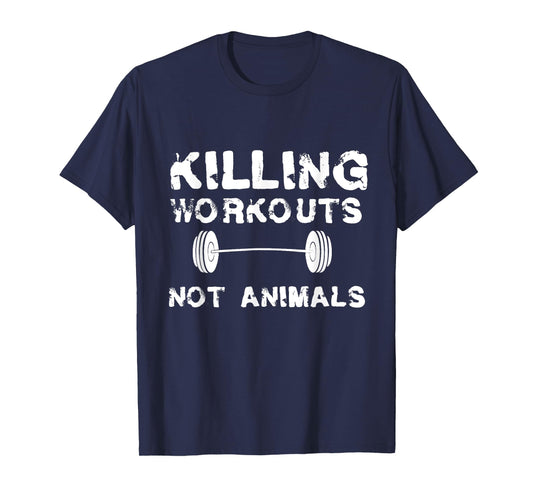 Killing Workouts Not Animals T-shirt Vegan Bodybuilder Shirt T-Shirt