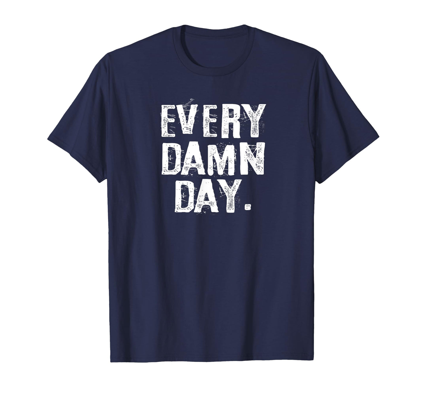 Every Damn Day Weightlifter Bodybuilder Runner T-Shirt T-Shirt