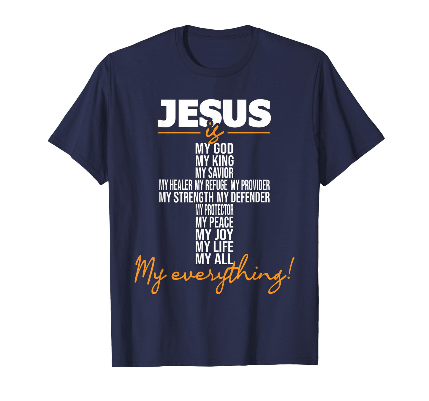 Jesus Is My Everything - Christian Religious Bible Church T-Shirt