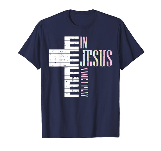 Jesus Name I Play Piano Christian Pianist Men Women Kids T-Shirt