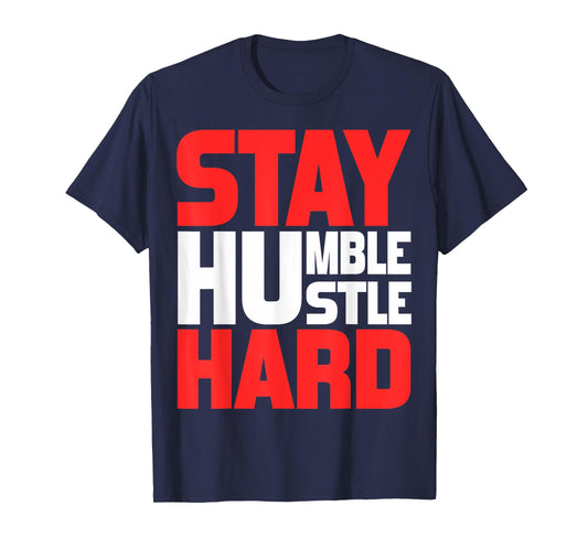 Stay Humble Hustle Hard TShirt Motivation Gym Quote T-Shirt