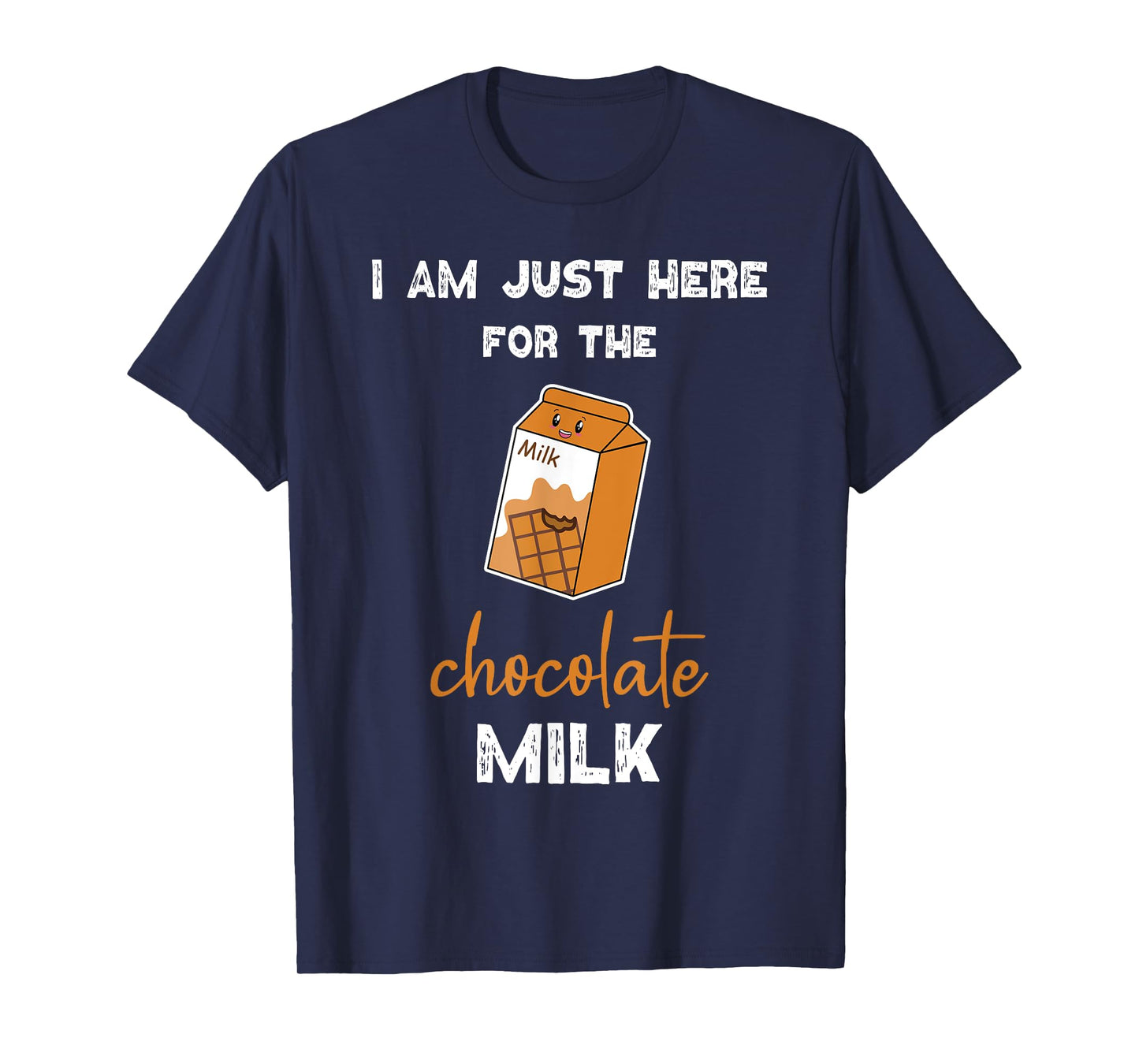 Chocolate Milk Shirt Just Here for the Chocolate Milk T-Shirt