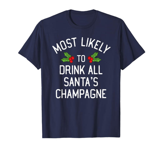 Most Likely To Christmas Drink All Santa's Champagne T-Shirt