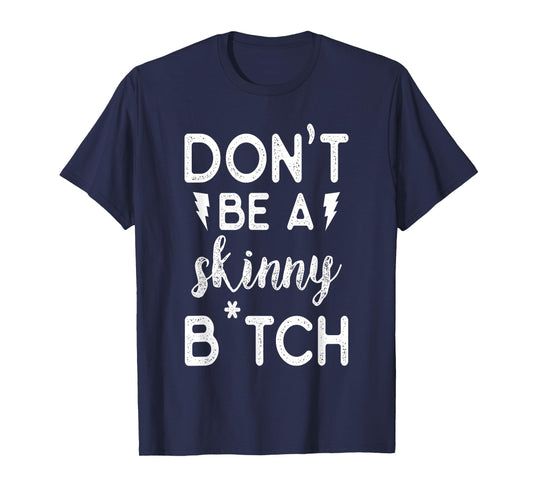 Don't be a Skinny B Funny Fitness Gym T-Shirt