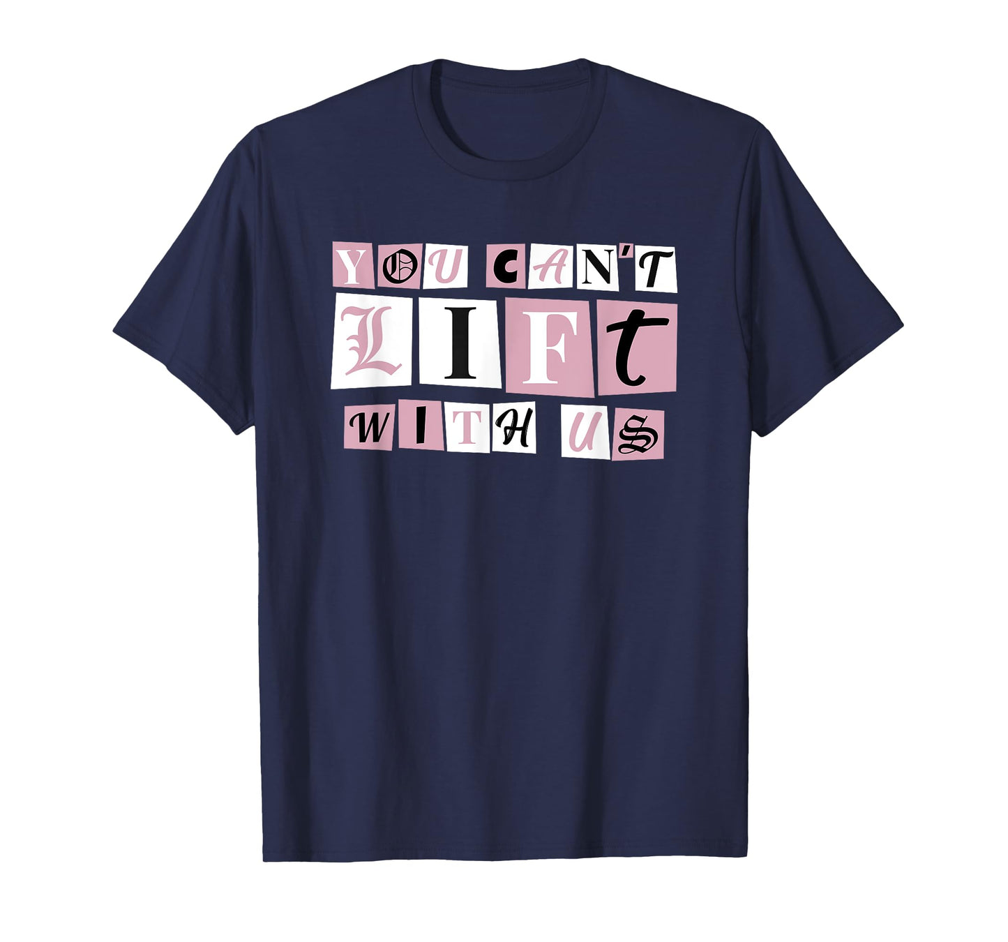 Funny Gym Weight Lifting You Can't Lift With Us T-Shirt