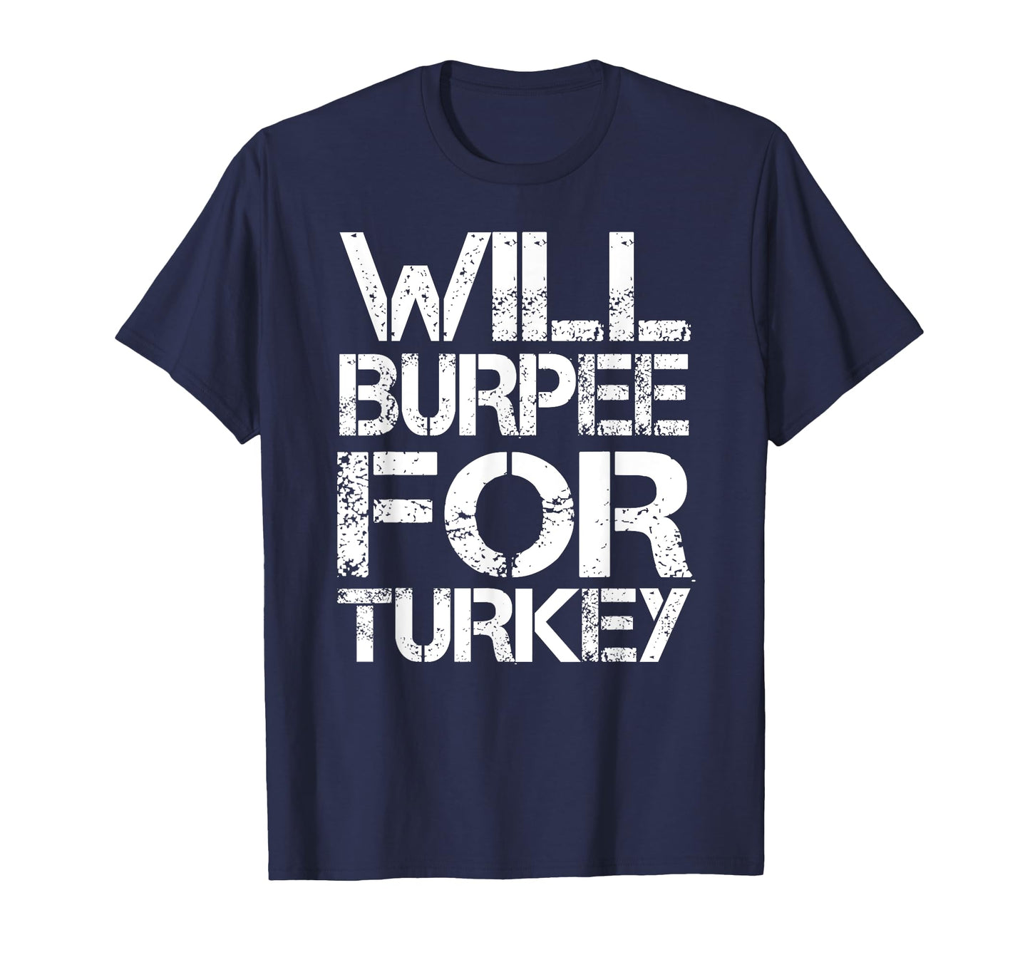 Will Burpee For Turkey Funny Thanksgiving Workout Shirt T-Shirt