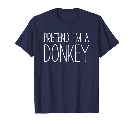 Pretend I'm A Donkey Shirt Adult Kids Men Women Costume T-Shirt