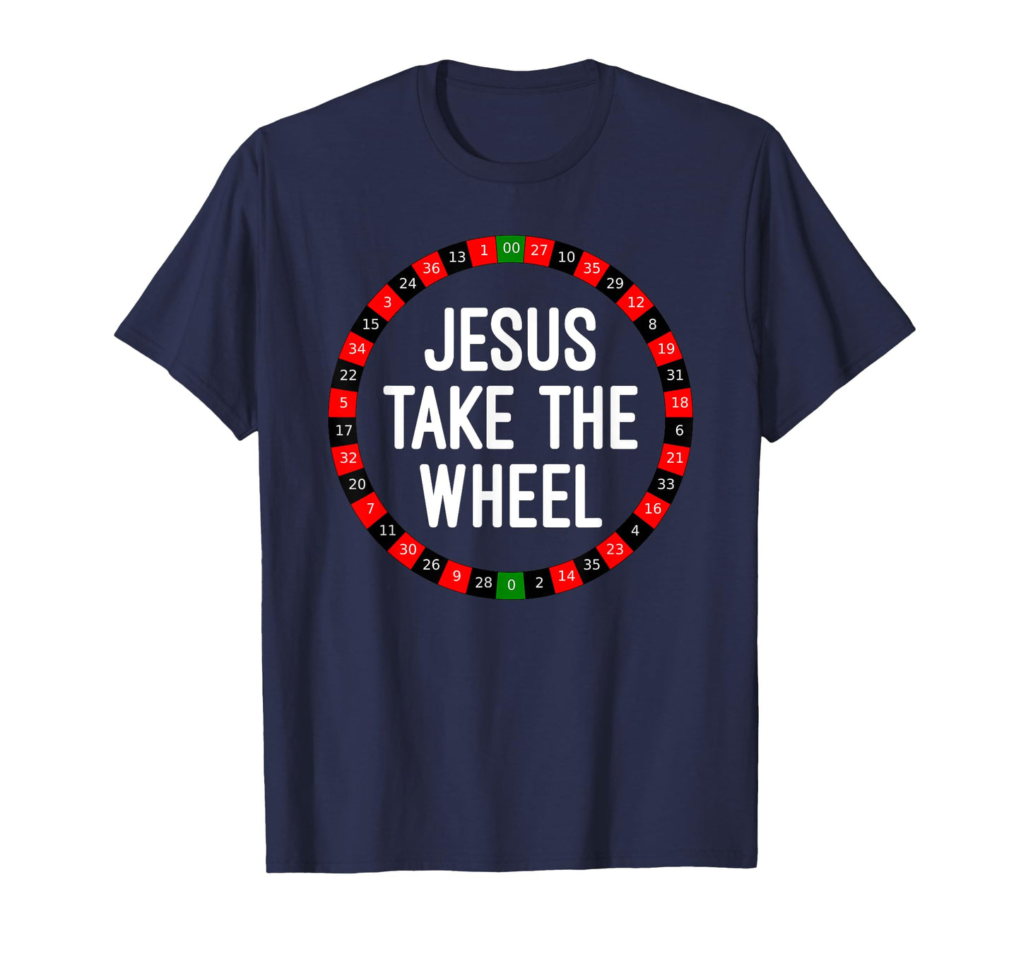 Jesus Take the Wheel Roulette Wheel Gambling T-Shirt