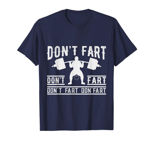 Don't Fart Funny Fitness Gym Workout Funny Weightlifting T-Shirt
